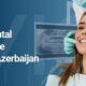 الدليل الشامل لعلاج الأسنان في اذربيجان Your complete Guide for Dental Treatment in Azerbaijan